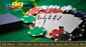Bài Phỏm – Chiến Lược Chơi Bất Bại Cho Người Mới Và Cao Thủ