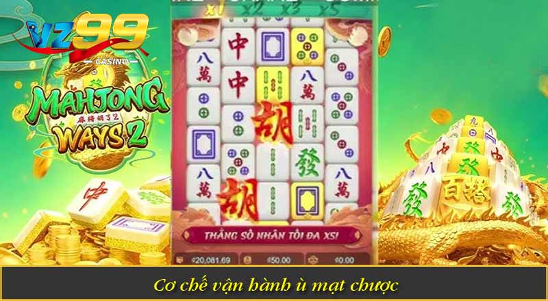 Cơ chế vận hành ù mạt chược