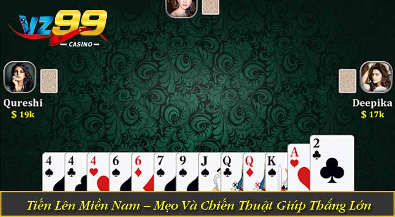 Tiến Lên Miền Nam – Mẹo Và Chiến Thuật Giúp Thắng Lớn