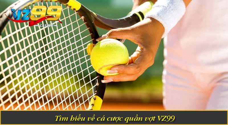 Tìm hiểu về cá cược quần vợt VZ99